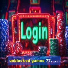 unblocked games 77. ...